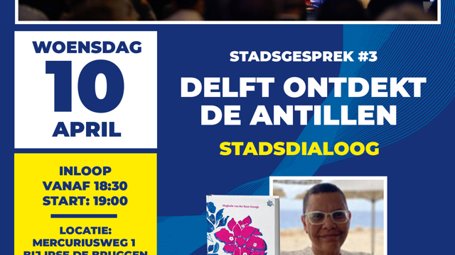 Stadsgesprek #3 Delftontdekt de Antillen